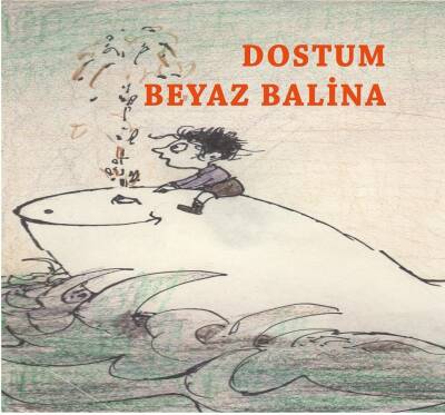 Dostum Beyaz Balina - 1